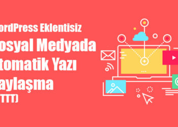 WordPress Eklentisiz Sosyal Medyada Otomatik Yazı Paylaşma (IFTTT)